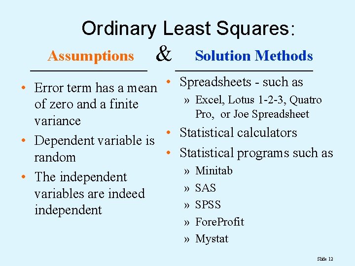 Ordinary Least Squares: Assumptions & Solution Methods • Error term has a mean •