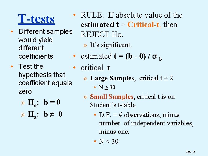  • RULE: If absolute value of the T-tests estimated t > Critical-t, then