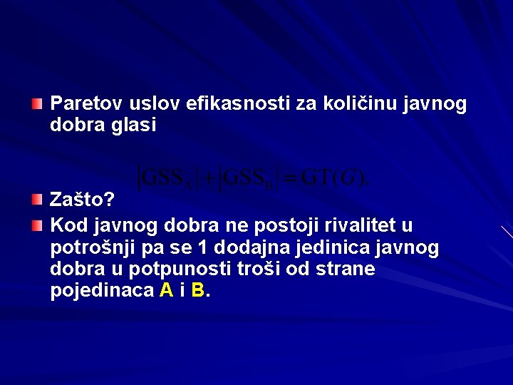 Paretov uslov efikasnosti za količinu javnog dobra glasi Zašto? Kod javnog dobra ne postoji