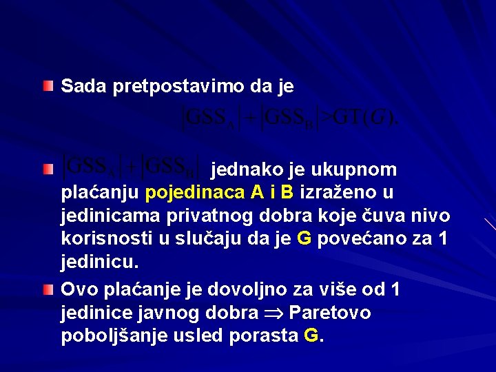 Sada pretpostavimo da je jednako je ukupnom plaćanju pojedinaca A i B izraženo u