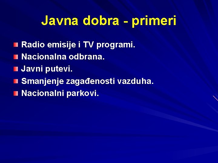 Javna dobra - primeri Radio emisije i TV programi. Nacionalna odbrana. Javni putevi. Smanjenje