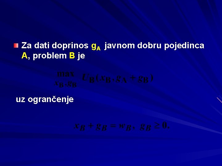 Za dati doprinos g. A javnom dobru pojedinca A, problem B je uz ogrančenje