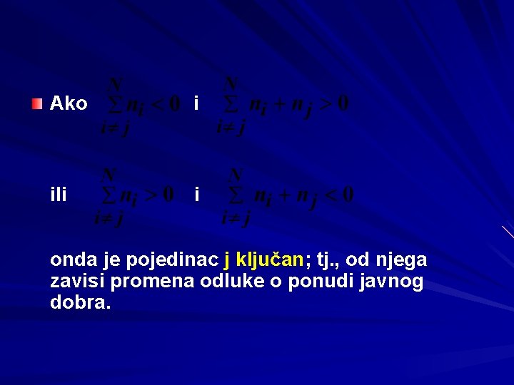 Ako i ili i onda je pojedinac j ključan; tj. , od njega zavisi