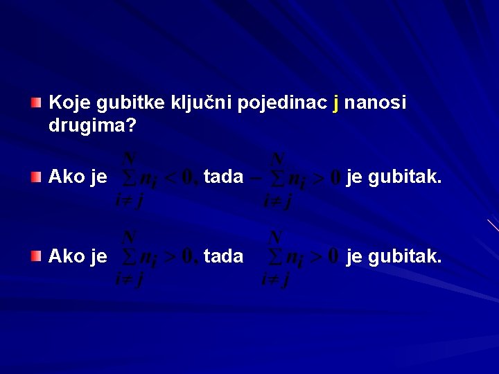 Koje gubitke ključni pojedinac j nanosi drugima? Ako je tada je gubitak. 