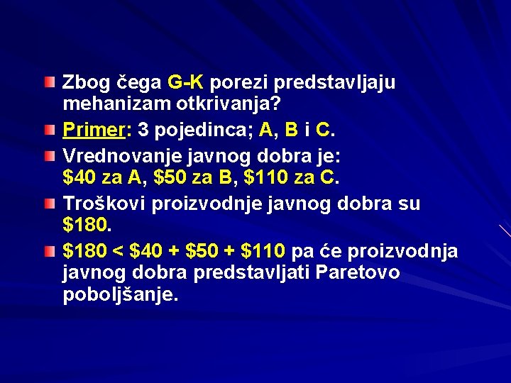 Zbog čega G-K porezi predstavljaju mehanizam otkrivanja? Primer: 3 pojedinca; A, B i C.