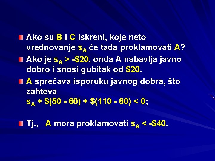 Ako su B i C iskreni, koje neto vrednovanje s. A će tada proklamovati
