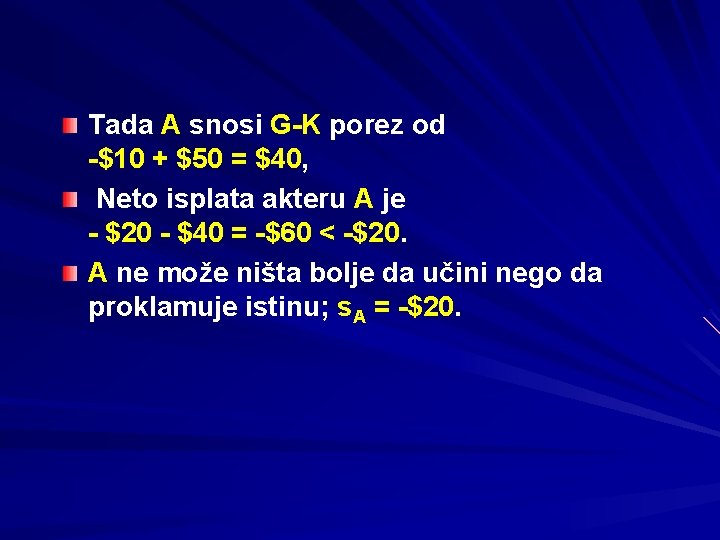 Tada A snosi G-K porez od -$10 + $50 = $40, Neto isplata akteru