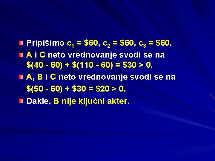 Pripišimo c 1 = $60, c 2 = $60, c 3 = $60. A