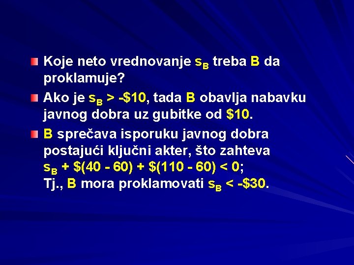 Koje neto vrednovanje s. B treba B da proklamuje? Ako je s. B >