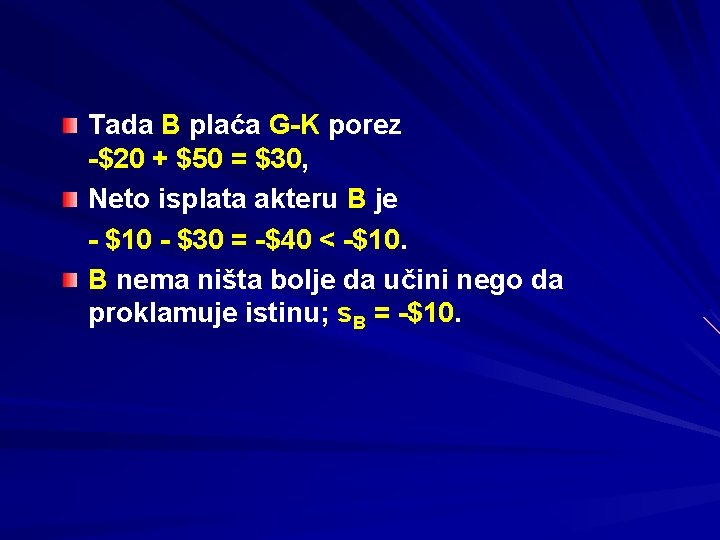 Tada B plaća G-K porez -$20 + $50 = $30, Neto isplata akteru B