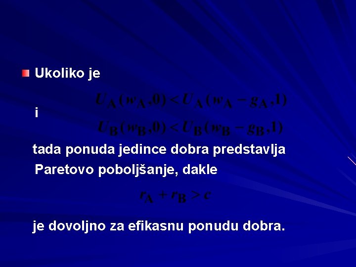 Ukoliko je i tada ponuda jedince dobra predstavlja Paretovo poboljšanje, dakle je dovoljno za