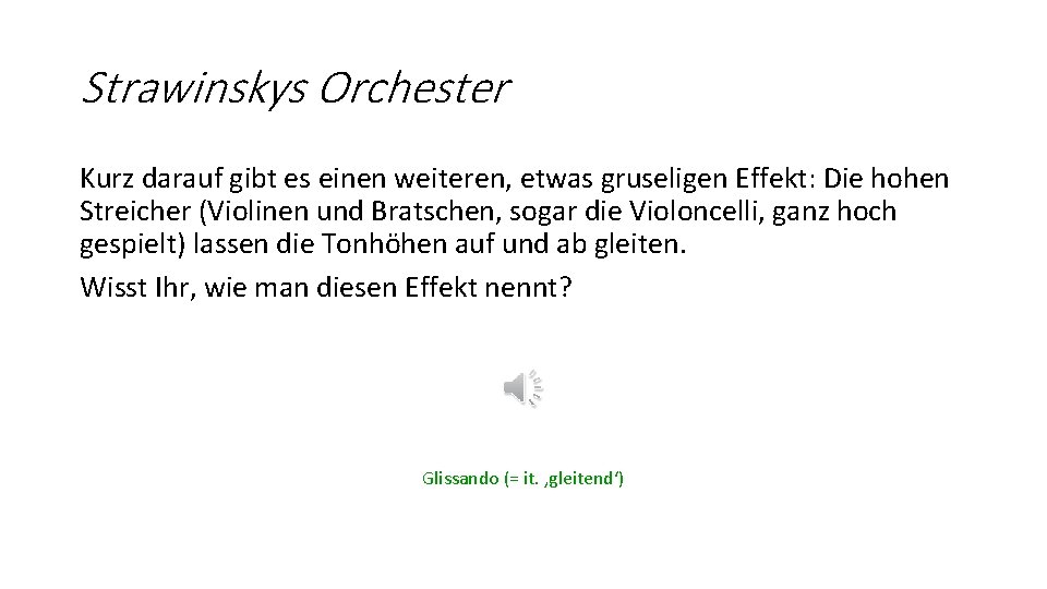 Strawinskys Orchester Kurz darauf gibt es einen weiteren, etwas gruseligen Effekt: Die hohen Streicher