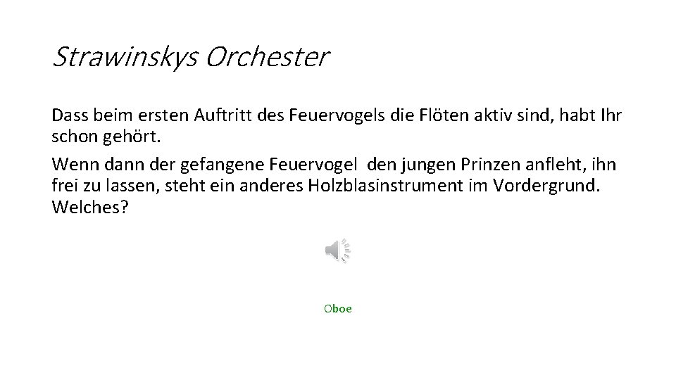 Strawinskys Orchester Dass beim ersten Auftritt des Feuervogels die Flöten aktiv sind, habt Ihr