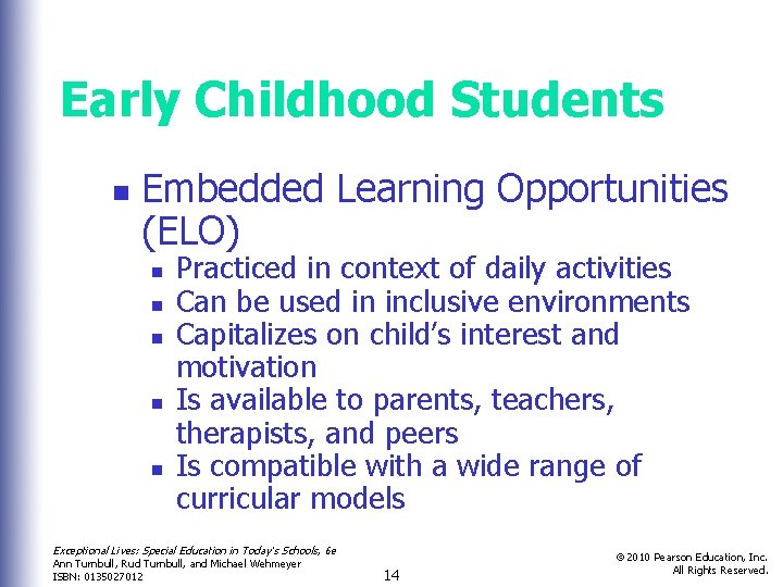 Early Childhood Students n Embedded Learning Opportunities (ELO) n n n Practiced in context