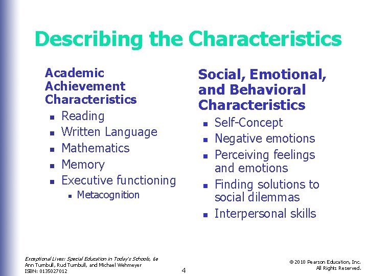 Describing the Characteristics Social, Emotional, and Behavioral Characteristics Academic Achievement Characteristics n Reading n