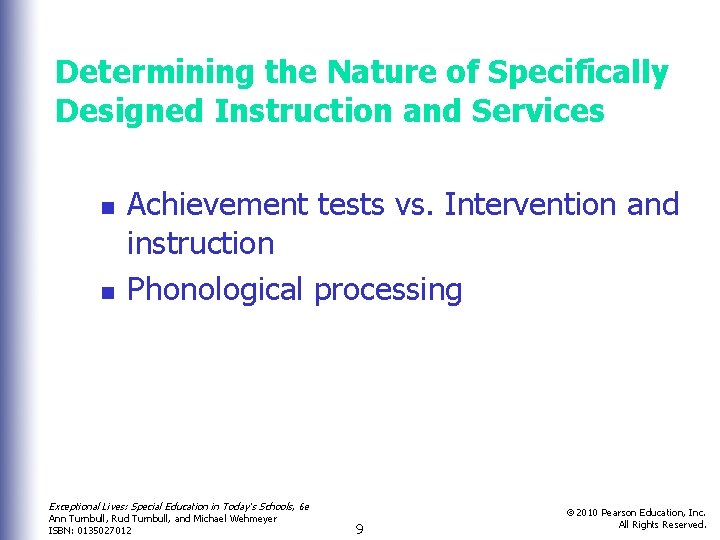 Determining the Nature of Specifically Designed Instruction and Services n n Achievement tests vs.
