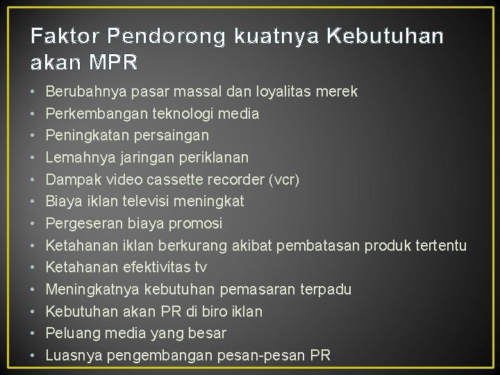 Faktor Pendorong kuatnya Kebutuhan akan MPR • • • • Berubahnya pasar massal dan