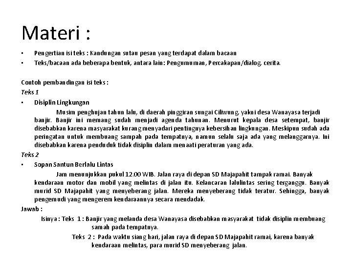 Materi : • • Pengertian isi teks : Kandungan sutau pesan yang terdapat dalam