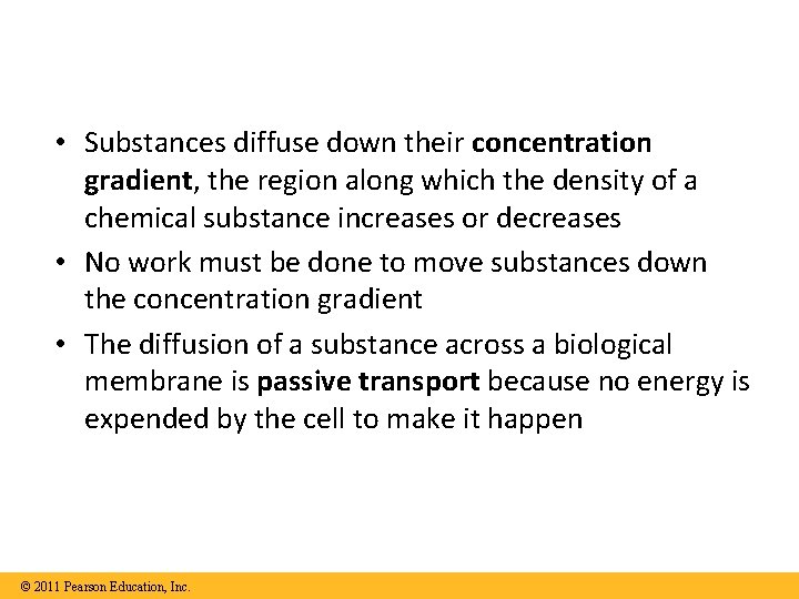  • Substances diffuse down their concentration gradient, the region along which the density