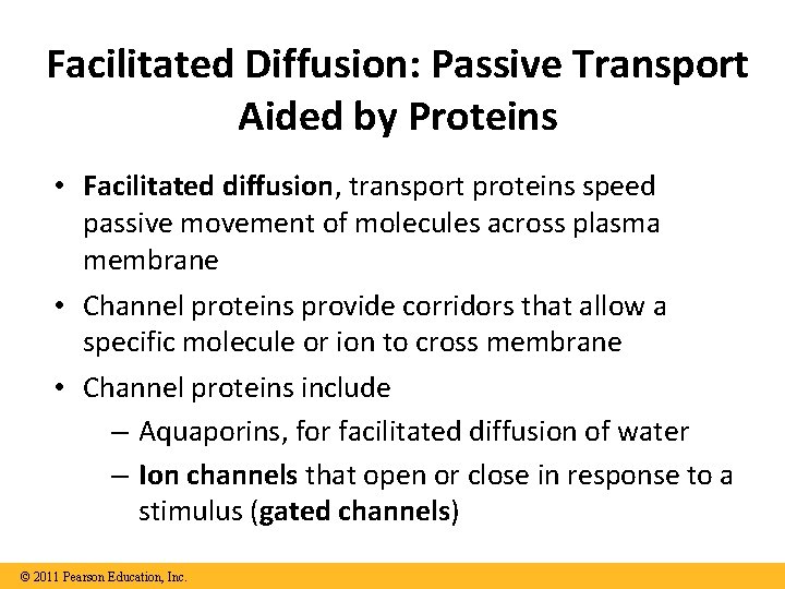 Facilitated Diffusion: Passive Transport Aided by Proteins • Facilitated diffusion, transport proteins speed passive