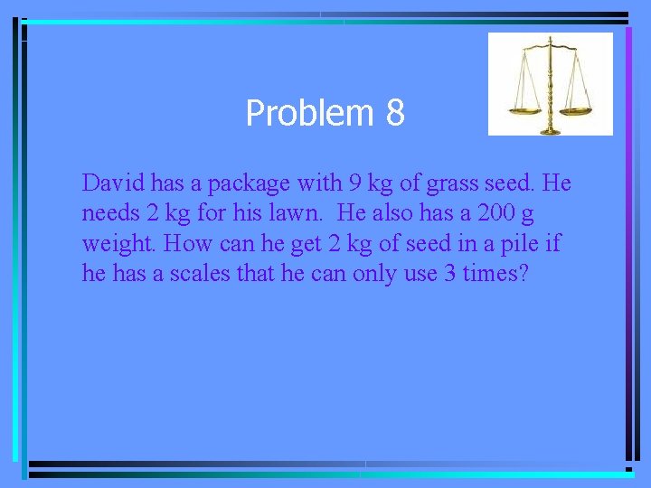 Problem 8 David has a package with 9 kg of grass seed. He needs