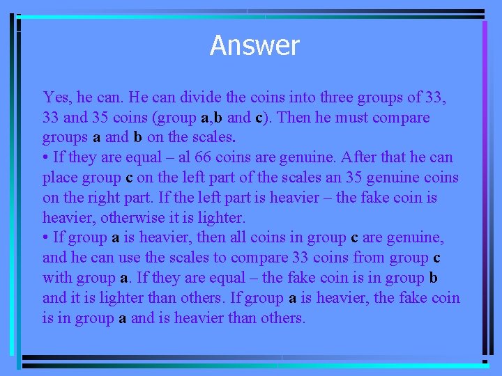 Answer Yes, he can. He can divide the coins into three groups of 33,