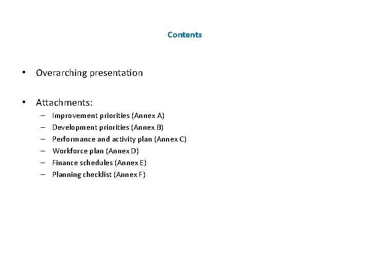 Contents • Overarching presentation • Attachments: – – – Improvement priorities (Annex A) Development