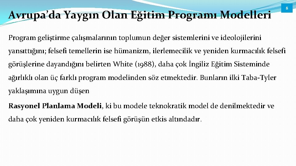 Avrupa’da Yaygın Olan Eğitim Programı Modelleri 8 Program geliştirme çalışmalarının toplumun değer sistemlerini ve