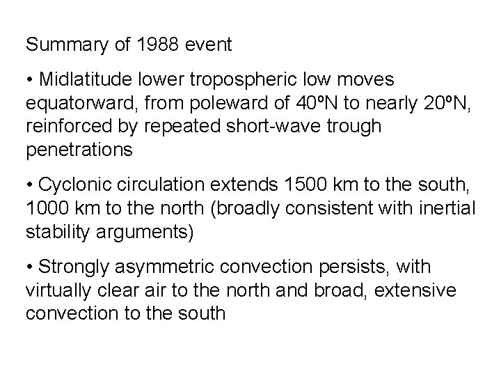 Summary of 1988 event • Midlatitude lower tropospheric low moves equatorward, from poleward of