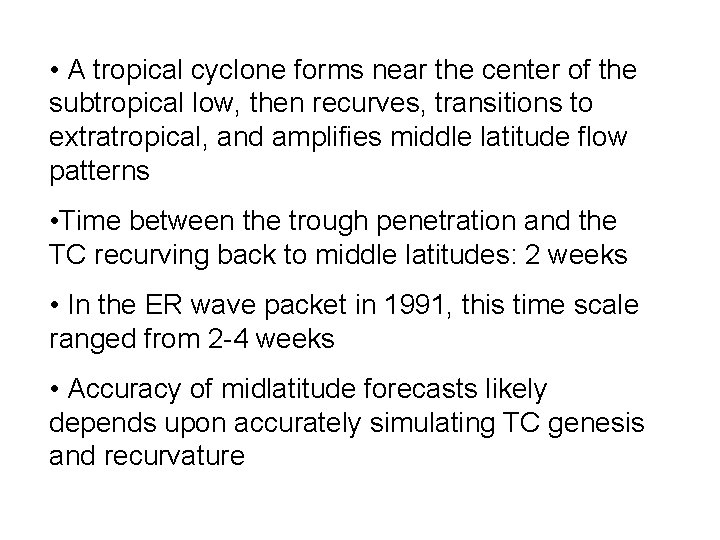  • A tropical cyclone forms near the center of the subtropical low, then