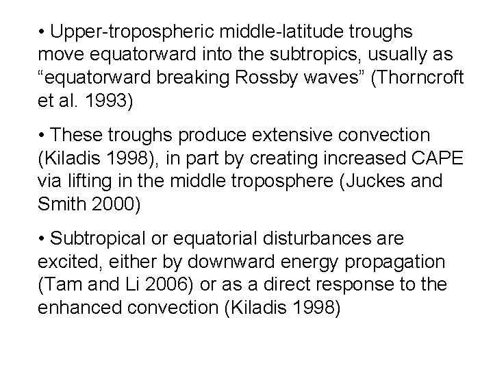  • Upper-tropospheric middle-latitude troughs move equatorward into the subtropics, usually as “equatorward breaking