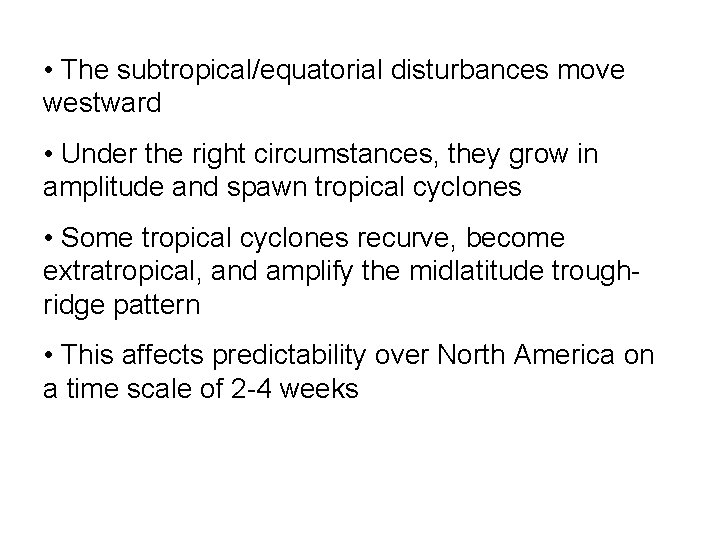  • The subtropical/equatorial disturbances move westward • Under the right circumstances, they grow