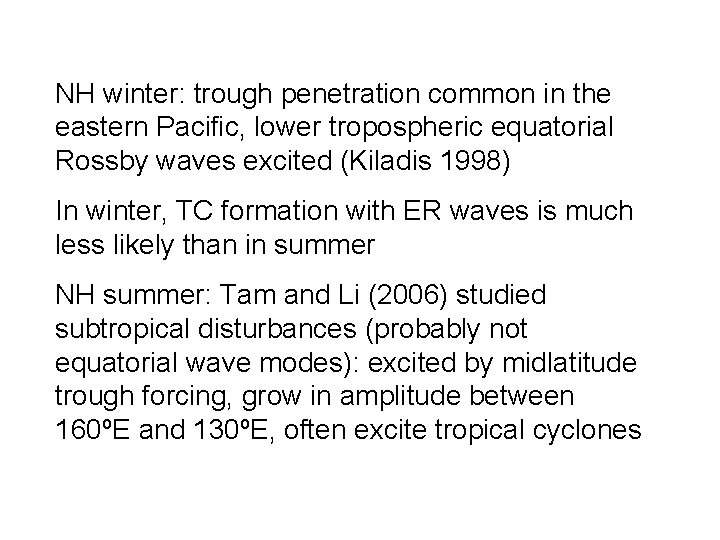 NH winter: trough penetration common in the eastern Pacific, lower tropospheric equatorial Rossby waves