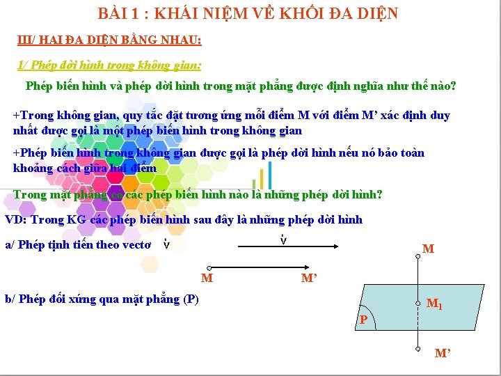 BÀI 1 : KHÁI NIỆM VỀ KHỐI ĐA DIỆN III/ HAI ĐA DIỆN BẰNG