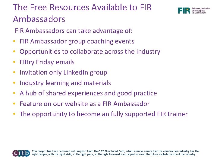 The Free Resources Available to FIR Ambassadors can take advantage of: • FIR Ambassador