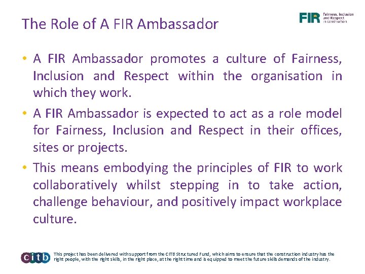 The Role of A FIR Ambassador • A FIR Ambassador promotes a culture of
