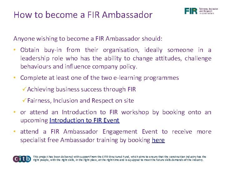 How to become a FIR Ambassador Anyone wishing to become a FIR Ambassador should: