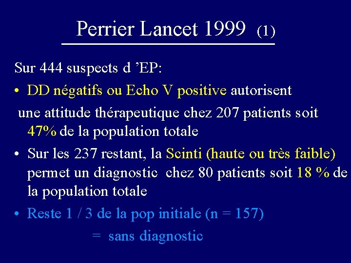 Perrier Lancet 1999 (1) Sur 444 suspects d ’EP: • DD négatifs ou Echo