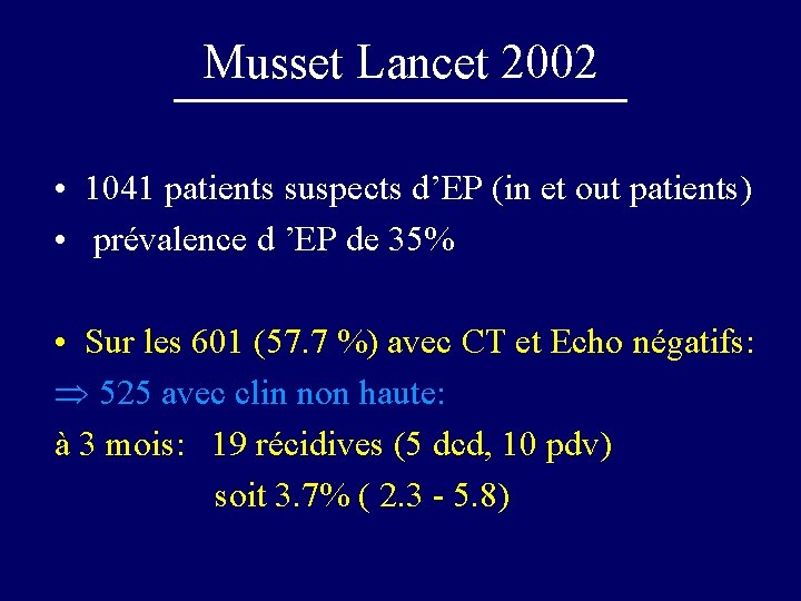 Musset Lancet 2002 • 1041 patients suspects d’EP (in et out patients) • prévalence