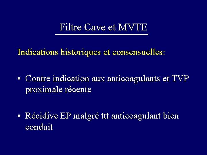 Filtre Cave et MVTE Indications historiques et consensuelles: • Contre indication aux anticoagulants et