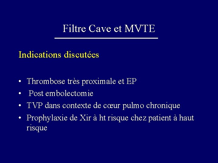 Filtre Cave et MVTE Indications discutées • • Thrombose très proximale et EP Post
