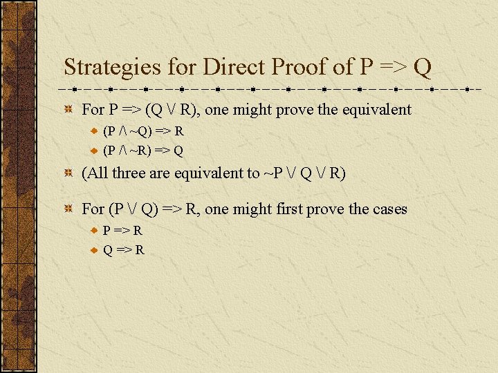 Strategies for Direct Proof of P => Q For P => (Q / R),