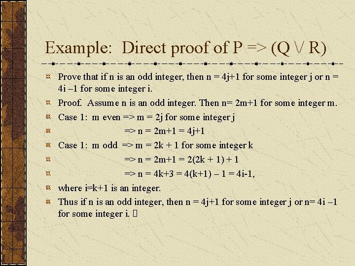 Example: Direct proof of P => (Q / R) Prove that if n is