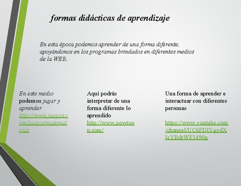 formas didácticas de aprendizaje En esta época podemos aprender de una forma diferente, apoyándonos