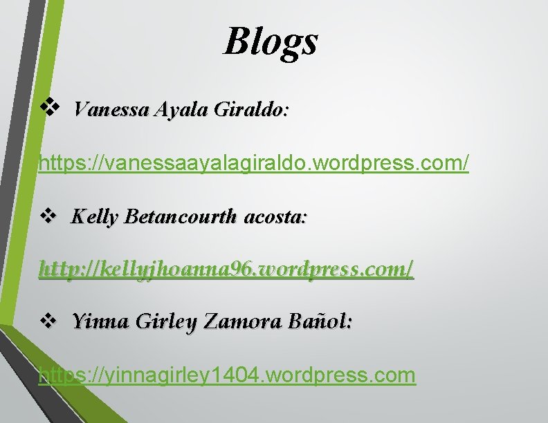 Blogs v Vanessa Ayala Giraldo: https: //vanessaayalagiraldo. wordpress. com/ v Kelly Betancourth acosta: http: