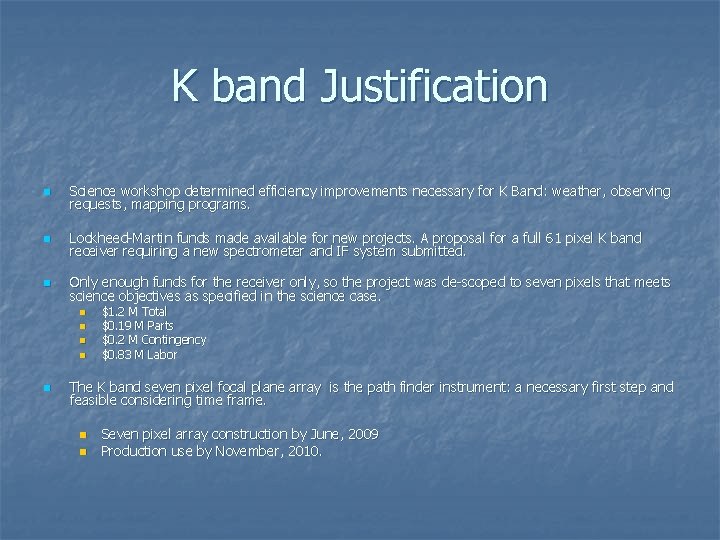 K band Justification n Science workshop determined efficiency improvements necessary for K Band: weather,