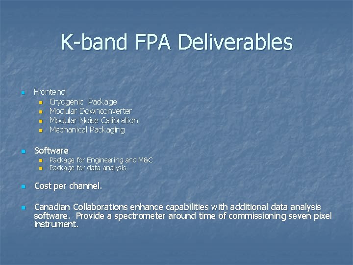 K-band FPA Deliverables n n Frontend n Cryogenic Package n Modular Downconverter n Modular