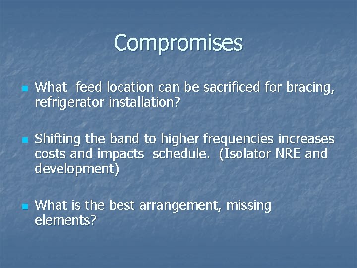 Compromises n n n What feed location can be sacrificed for bracing, refrigerator installation?