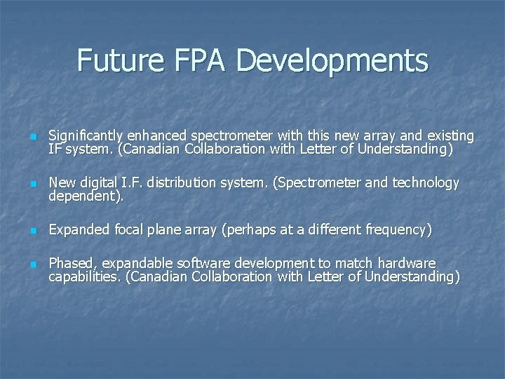 Future FPA Developments n Significantly enhanced spectrometer with this new array and existing IF