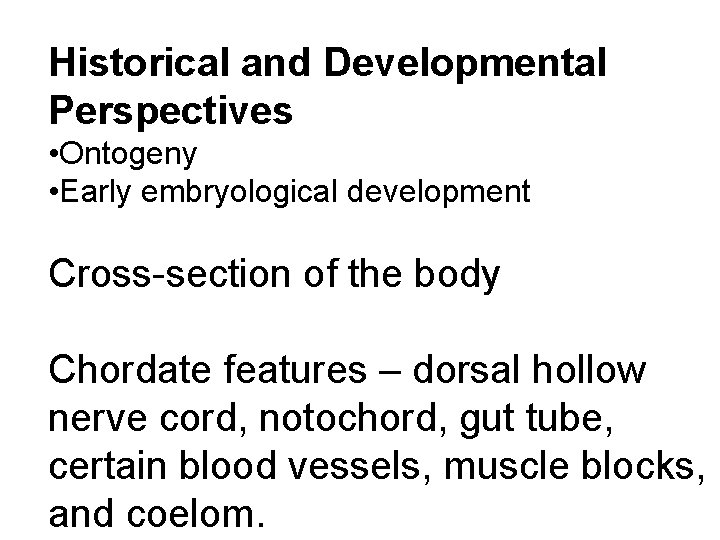 Historical and Developmental Perspectives • Ontogeny • Early embryological development Cross-section of the body
